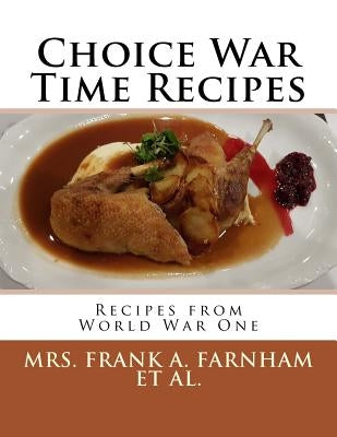 Choice War Time Recipes: Recipes from World War One by Harding, Francis a.