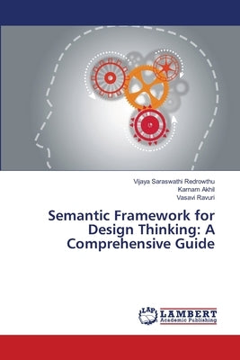 Semantic Framework for Design Thinking: A Comprehensive Guide by Redrowthu, Vijaya Saraswathi
