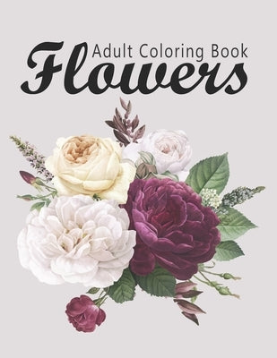 Flower Coloring Book: Adult Flowers Designs Coloring Book Featuring Exquisite Flower Bouquets, Wreaths, Swirls, Patterns, Decorations, Inspi by Publishing, Bouquets Flowers