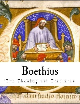Boethius: The Theological Tractates by Stewart, H. F.
