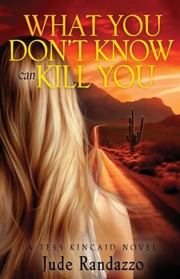 What You Don't Know Can Kill You by Randazzo, Jude