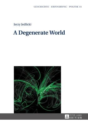 A Degenerate World by Rozbicka, Elena
