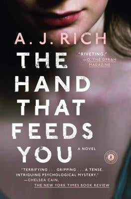 The Hand That Feeds You by Rich, A. J.