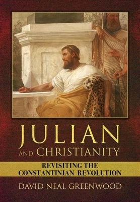 Julian and Christianity by Greenwood, David Neal