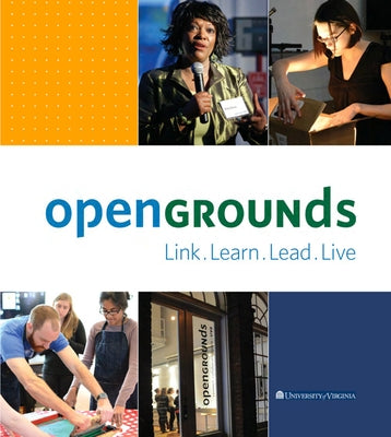 Opengrounds at the University of Virginia: Link, Learn, Lead, Live by Sherman, William