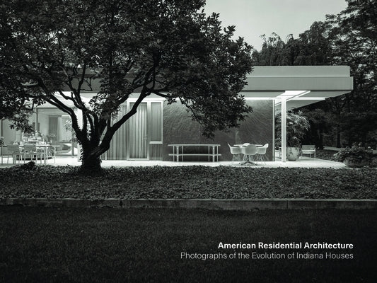 American Residential Architecture: Photographs of the Evolution of Indiana Houses by Kuhner, Craig