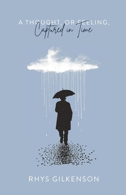 A Thought, or Feeling, Captured in Time by Gilkenson, Rhys
