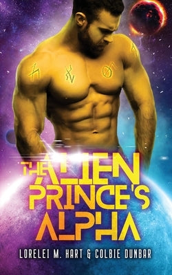 The Alien Prince's Alpha: An MM Mpreg Extraterrestrial Romance by Dunbar, Colbie