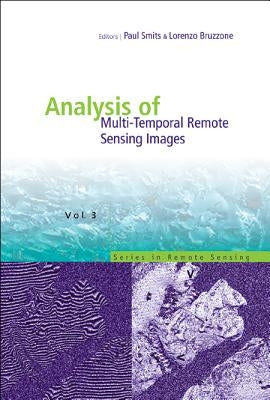 Analysis of Multi-Temporal Remote Sensing Images, Proceedings of the Second International Workshop on the Multitemp 2003 by Smits, Paul C.
