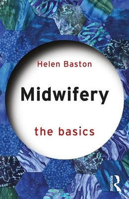 Midwifery: The Basics by Baston, Helen