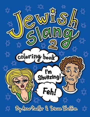 Jewish Slang 2 Coloring Book: Even More Fun Jewish-Yiddish Expressions - Illustrated! Each Drawing Comes with a Definition and Pronunciation of the Wo by Nadler, Anna