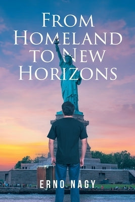 From Homeland to New Horizons by Nagy, Erno