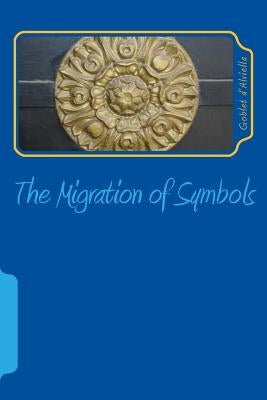 The Migration of Symbols by D'Alviella, Goblet