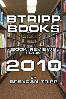 BTRIPP Books - 2010 by Tripp, Brendan
