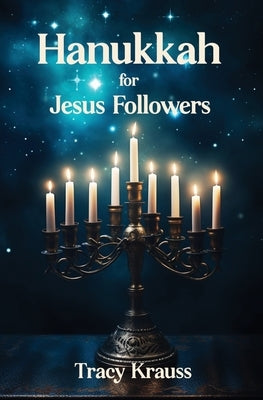 Hanukkah For Jesus Followers by Krauss, Tracy