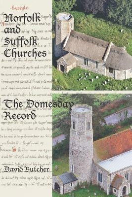Norfolk and Suffolk Churches: The Domesday Record by Butcher, David