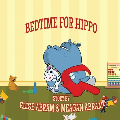 Bedtime for Hippo by Abram, Meagan