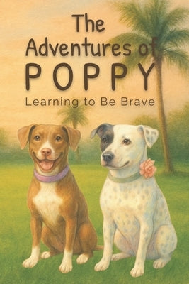 The Adventures of Poppy: Learning to Be Brave by Publishing, Tessa's Tale