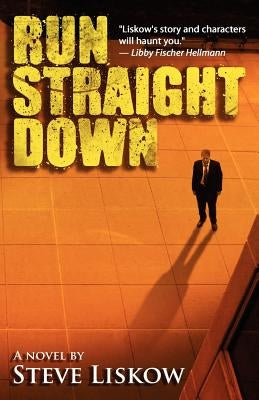 Run Straight Down by Liskow, Steve