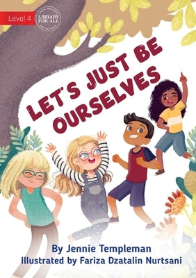 Let's Just Be Ourselves by Templeman, Jennie