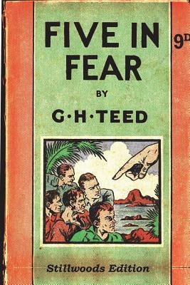 Five in Fear by Teed, G. H.