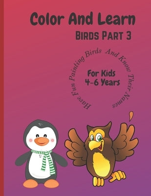Color And Learn Birds Part 3: Fun coloring the book and learn about birds for children 4 to 6 years by Singh, Manoj Kumar