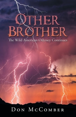 Other Brother: The Wild American Odyssey Continues by McComber, Don