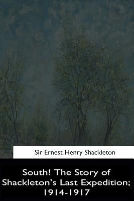 South!: The Story of Shackleton's Last Expedition, 1914-1917 by Shackleton, Ernest Henry