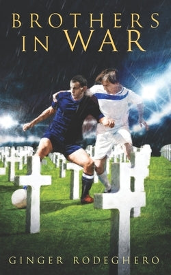 Brothers in War by Rodeghero, Ginger