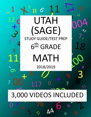 6th Grade UTAH SAGE, 2019 MATH, Test Prep: : 6th Grade UTAH STUDENT ASSESSMENT of ACADEMIC READINESS TEST 2019 MATH Test Prep/Study Guide by Shannon, Mark