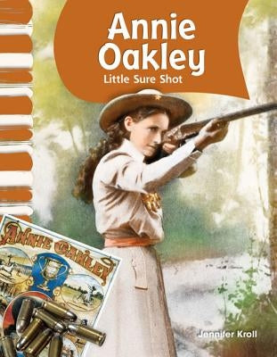 Annie Oakley: Little Sure Shot by Kroll, Jennifer