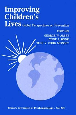 Improving Children's Lives: Global Perspectives on Prevention by Albee, George W.