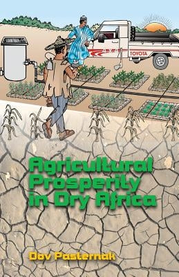 Agricultural Prosperity in Dry Africa by Pasternak, Dov