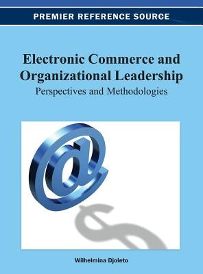 Electronic Commerce and Organizational Leadership: Perspectives and Methodologies by Djoleto, Wilhelmina