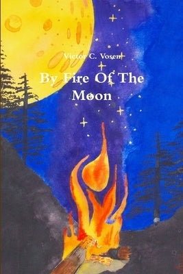 By Fire Of The Moon by Vosen, Victor C.