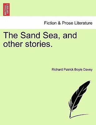 The Sand Sea, and Other Stories. by Davey, Richard Patrick Boyle