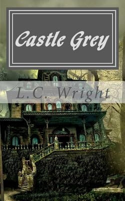 Castle Grey - A Katt and Mouse Mystery by Wright, L. C.
