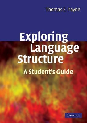 Exploring Language Structure: A Student's Guide by Payne, Thomas