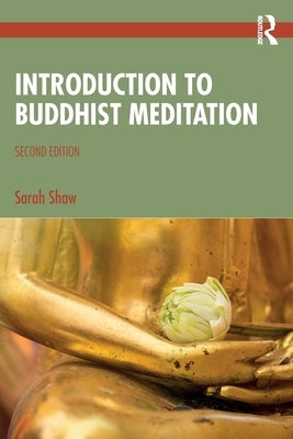 Introduction to Buddhist Meditation by Shaw, Sarah