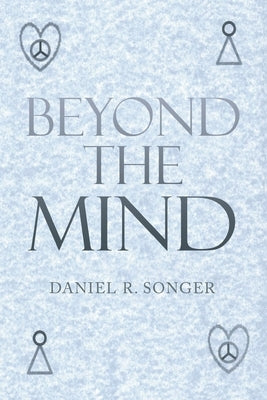 Beyond the Mind by Songer, Daniel R.