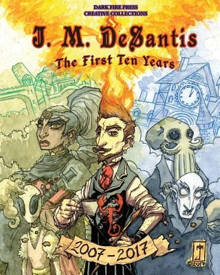 J. M. DeSantis: The First Ten Years by DeSantis, J. M.