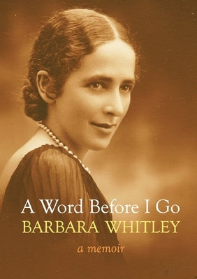 A Word Before I Go: A Memoir by Whitley, Barbara