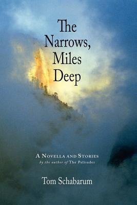 The Narrows, Miles Deep: A Novella and Stories by Schabarum, Tom