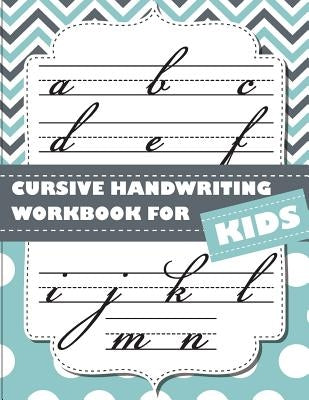 Cursive handwriting workbook for kids: abc workbooks for preschool, abc workbook for kindergarten, workbooks for preschoolers, k workbook age 5, grade by Slaton, Lorence