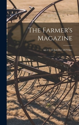 The Farmer's Magazine; ser.3 v.55 Jul-Dec 1879 Inc. by Anonymous