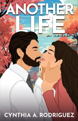 Another Life: a Second Chance Romance by Rodriguez, Cynthia A.
