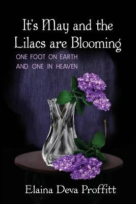 It's May and the Lilacs are Blooming: One Foot on Earth and One in Heaven by Clark, Donna Osborn
