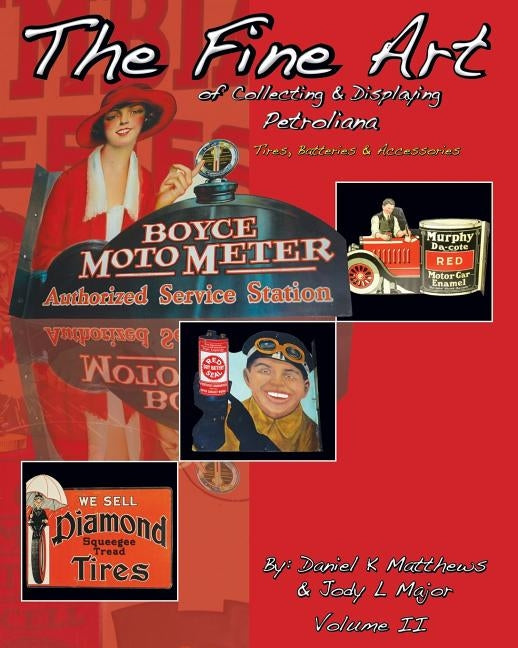 The Fine Art of Collecting & Displaying Petroliana Volume II by Major, Jody L.