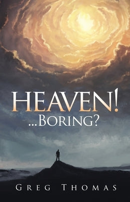 Heaven!... Boring? by Thomas, Gregory
