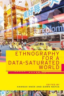 Ethnography for a Data-Saturated World by Knox, Hannah